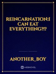 Reincarnation:I Can Eat EVERYTHING?!? Book