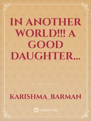 In another world!!! A good daughter... Book
