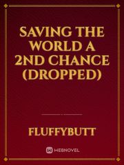 Saving The World A 2nd Chance (Dropped) Book
