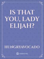 Is that you, Lady Elijah? Book