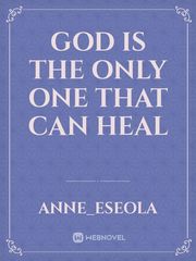 God is the only one that can heal Book