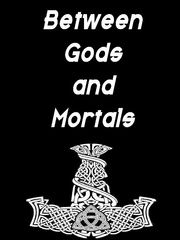Between gods and Mortals Book