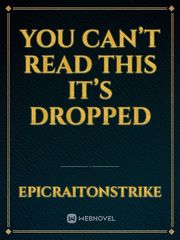 You can’t read this it’s dropped Book