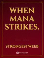 When Mana Strikes.