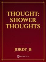 Thoughts: Shower thoughts