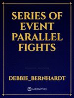 series of event parallel fights