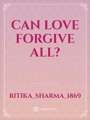 Can Love Forgive All? Book