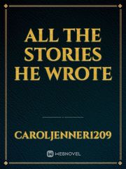 All the stories he wrote