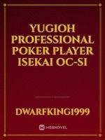 Yugioh professional poker player Isekai OC-SI Book
