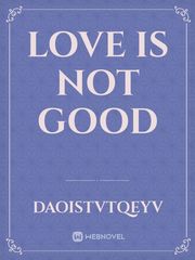 Love is not good Book
