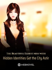 The Beautiful Eldest Miss with Hidden Identities Get the City Astir Book