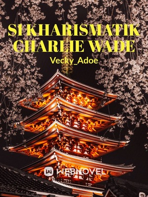 Indonesia charlie wade bahasa Novel Si