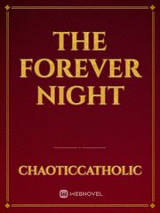 The forever night