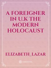 A Foreigner in U.K The Modern Holocaust Book