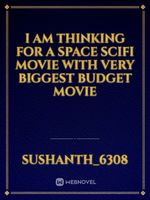 I am thinking for a space scifi movie with very biggest budget movie Book