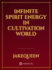 Infinite Spirit Energy in Cultivation World Book