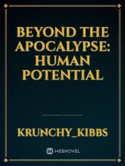 Beyond the Apocalypse: Human Potential