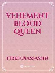 Vehement Blood Queen