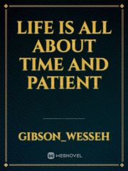 Life is all about time and patient Book
