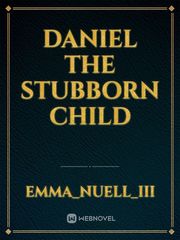 Daniel The Stubborn Child Book
