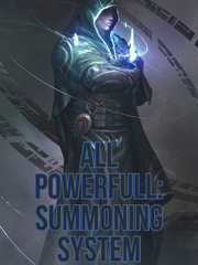 All-Powerful : Summoning System(On Hold Indefinetly)