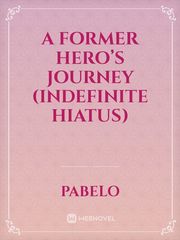 A Former Hero’s Journey (Indefinite Hiatus) Book