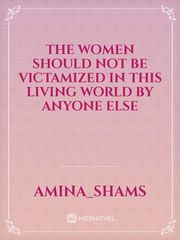 The women should not be victamized in this living world by anyone else Book