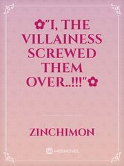 ✿"I, The Villainess Screwed Them Over..!!!"✿ Book