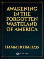 Awakening in the Forgotten Wasteland of America
