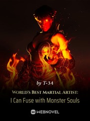 World's Best Martial Artist: I Can Fuse with Monster Souls Free Novel