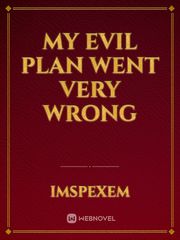 My evil plan went very wrong Book