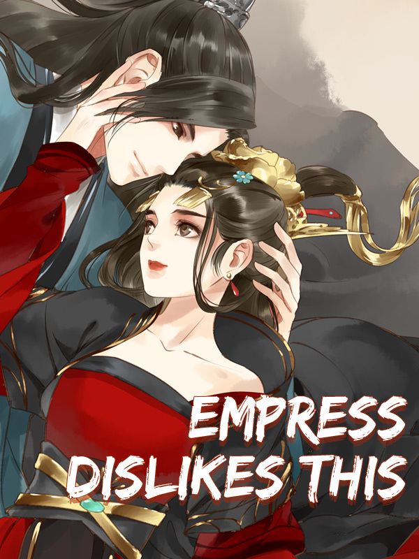 Read Empress Dislikes This Manga - Mala Huoguo - Webnovel