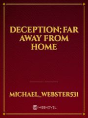 Deception;Far Away From Home Book