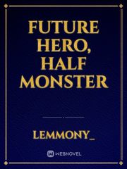 Future Hero, Half monster Book