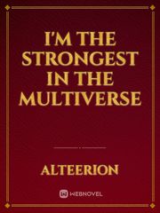 I'm The Strongest In The Multiverse Book