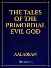 The Tales of The Primordial Evil God Book