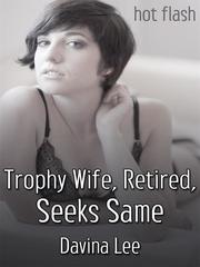 Trophy Wife, Retired, Seeks Same Eternallove Novel