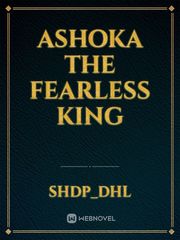Ashoka the fearless king Book