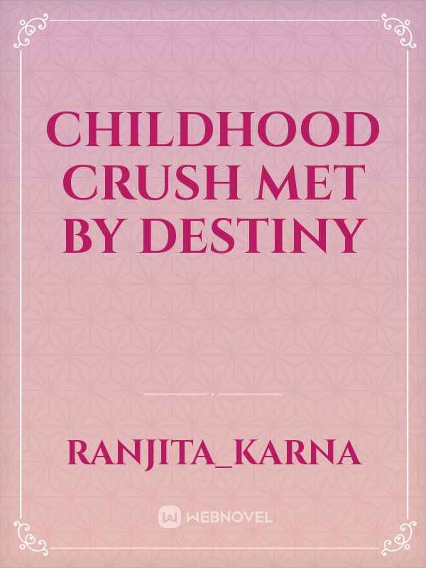 Childhood Crush Met By Destiny Book