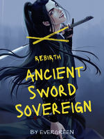 The Rebirth of The Ancient Sword Sovereign