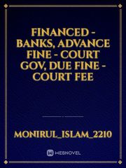 FINANCED - BANKS, 
ADVANCE FINE - COURT GOV, 
DUE FINE - COURT FEE Book