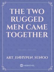 The Two Rugged Men Came Together Book