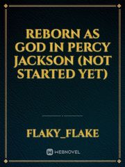 Reborn as god in Percy Jackson
(not started yet) Book