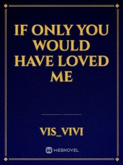 if only you would have loved me Book