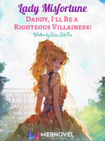 Lady Misfortune: Daddy, I'll Be A Righteous Villainess!