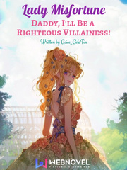 Lady Misfortune: Daddy, I'll Be A Righteous Villainess! Book