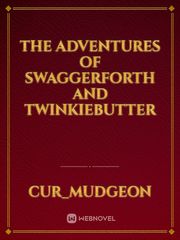 the adventures of swaggerforth and twinkiebutter Book