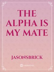The Alpha Is My Mate Book