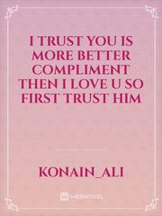 i trust you is more better compliment then i love u so first trust him Book