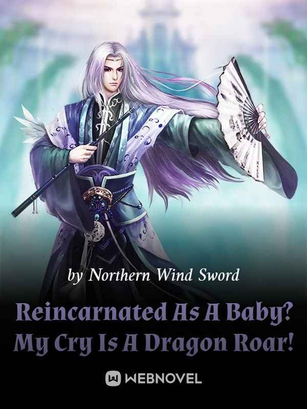 Reincarnated As A Baby? My Cry Is A Dragon Roar! Book